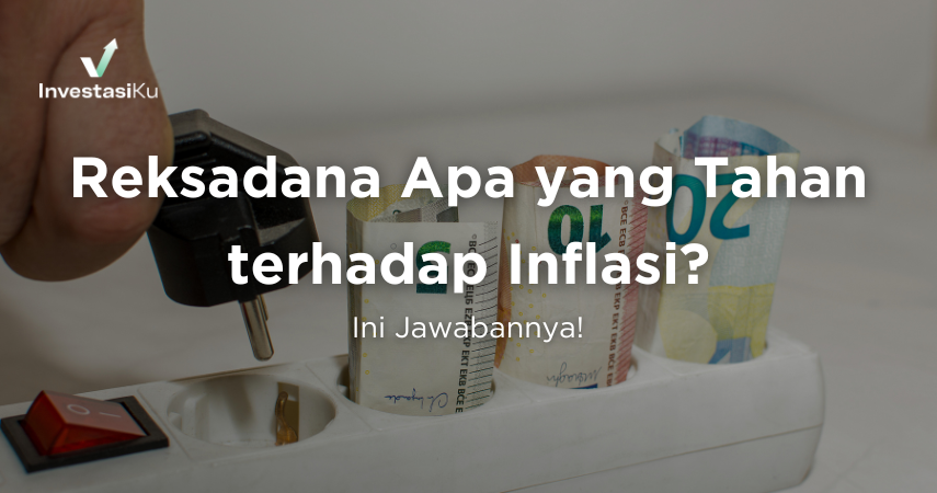 Reksadana Apa yang Tahan terhadap Inflasi? Ini Jawabannya!